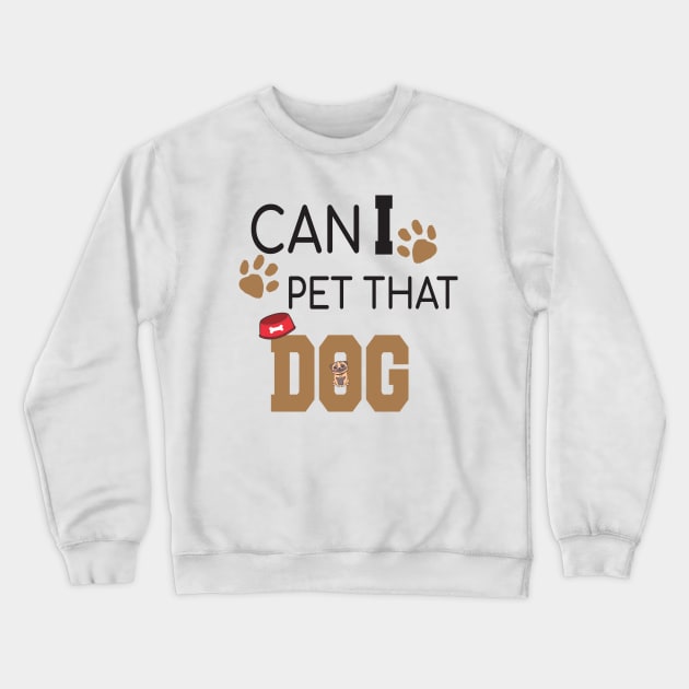 Can I Pet That Dog? Gift for a Dog Lover Crewneck Sweatshirt by StrompTees